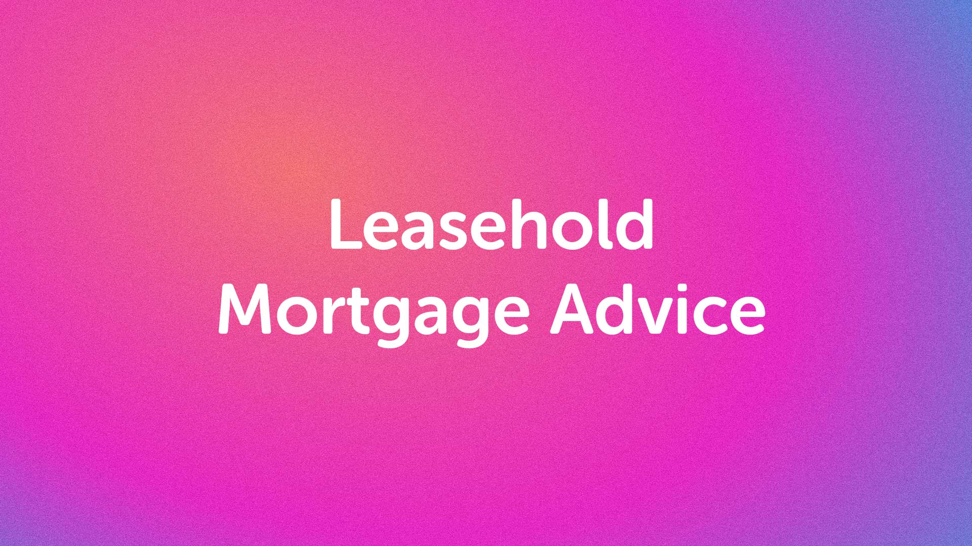 Leasehold Mortgage Advice in Leeds | Leedsmoneyman