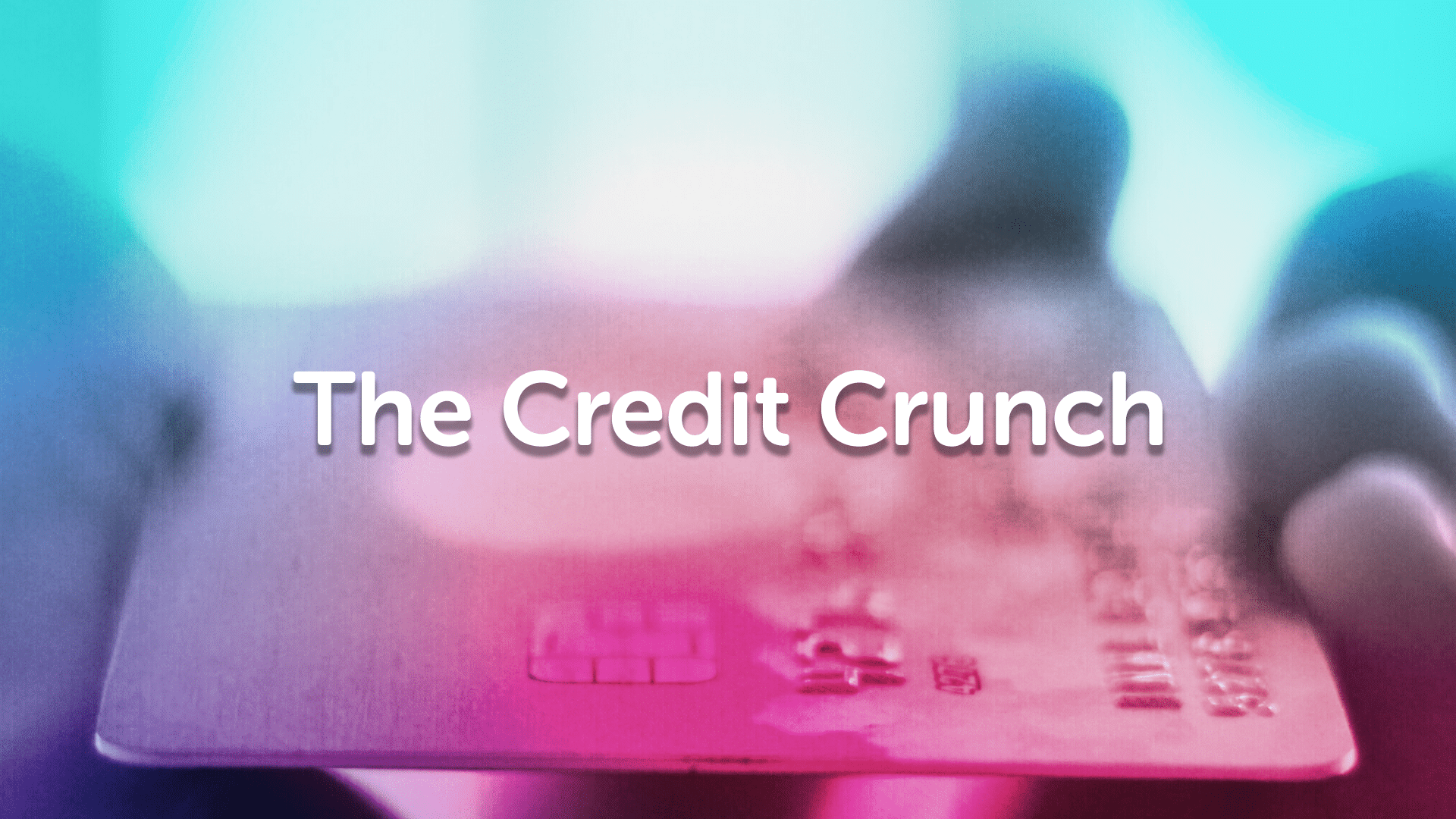 A Look at The Credit Crunch | Leedsmoneyman