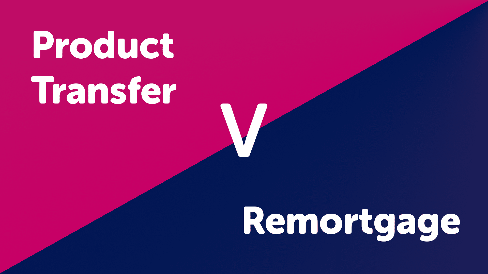 Product Transfer vs Remortgage Leeds