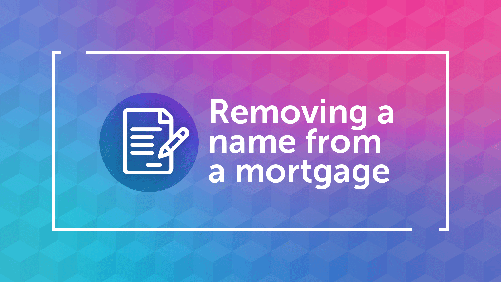 How to Remove a Person from a Mortgage in Leeds