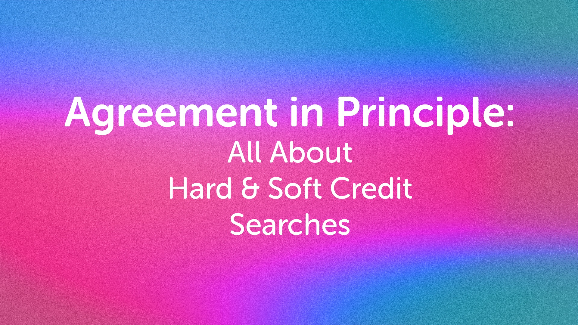AIP: Soft and Hard Credit Searches Leeds