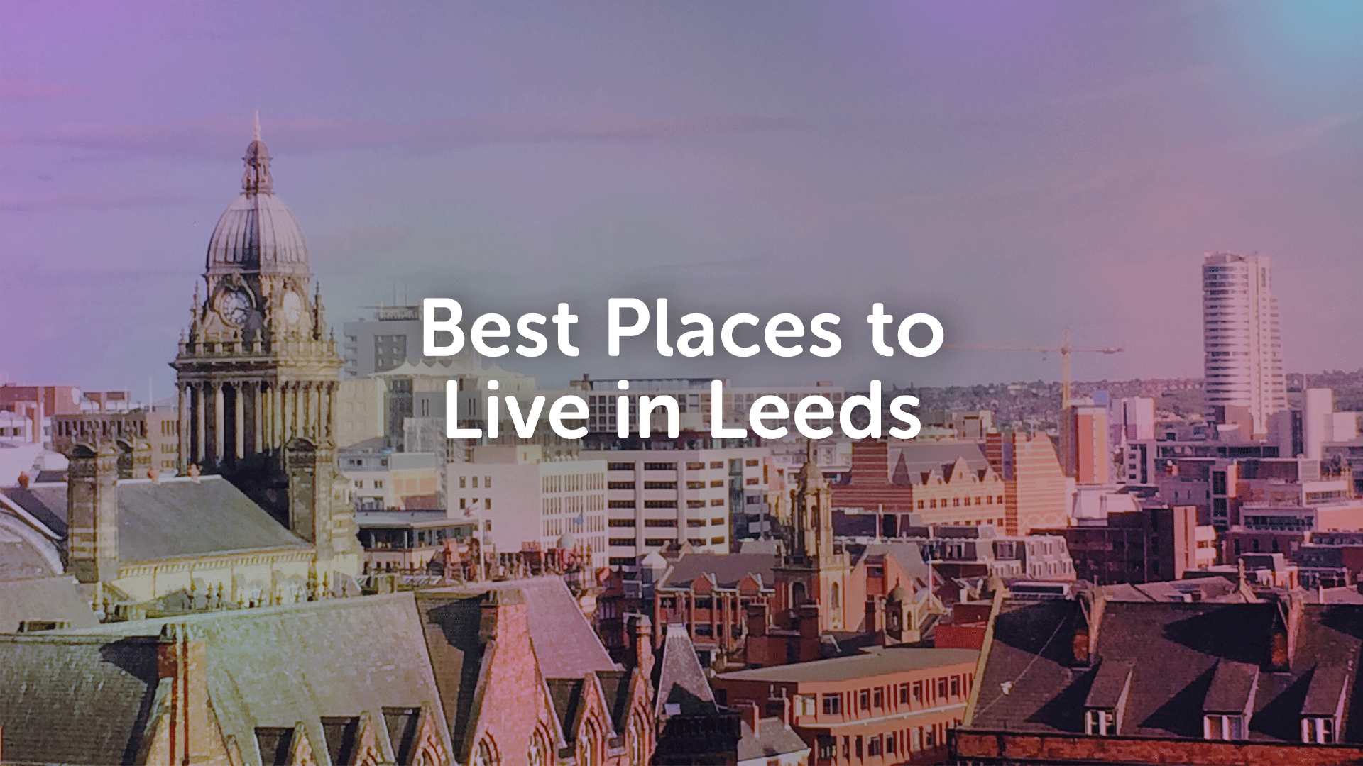 What are the 7 best places to live in Leeds?