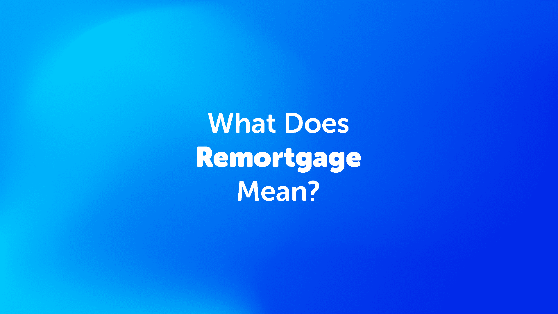 What Does Remortgage in Leeds Mean?